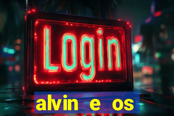 alvin e os esquilos rede canais